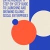 Become an Islamic Social Entrepreneur: A Step-by-Step Guide to Launching and Growing Islamic Social Enterprises