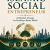 Think Like an Islamic Social Entrepreneur: A Mindset Change for Building a Better World